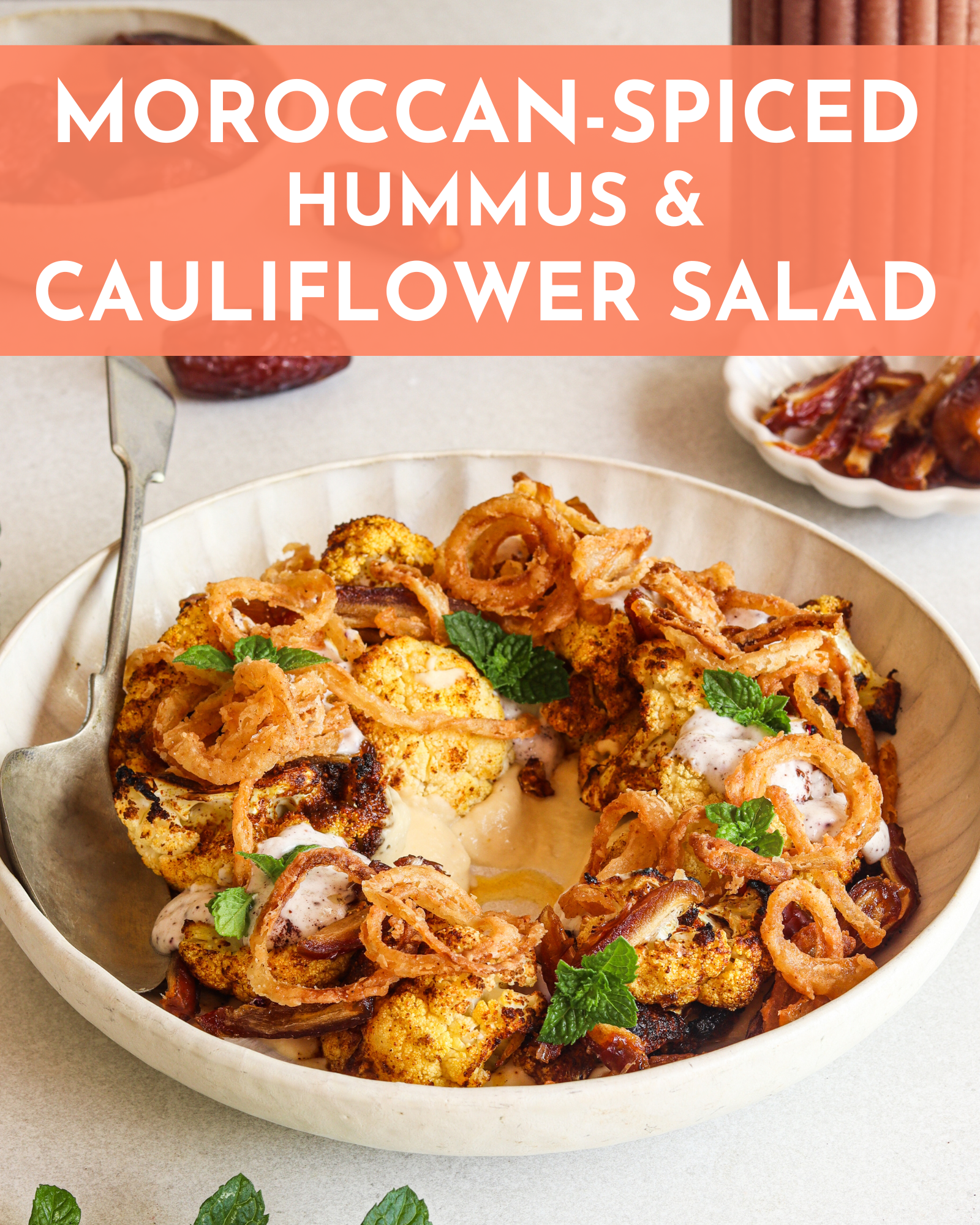 Moroccan-spiced cauliflower salad with hummus, dates, and a coconut yogurt dressing
